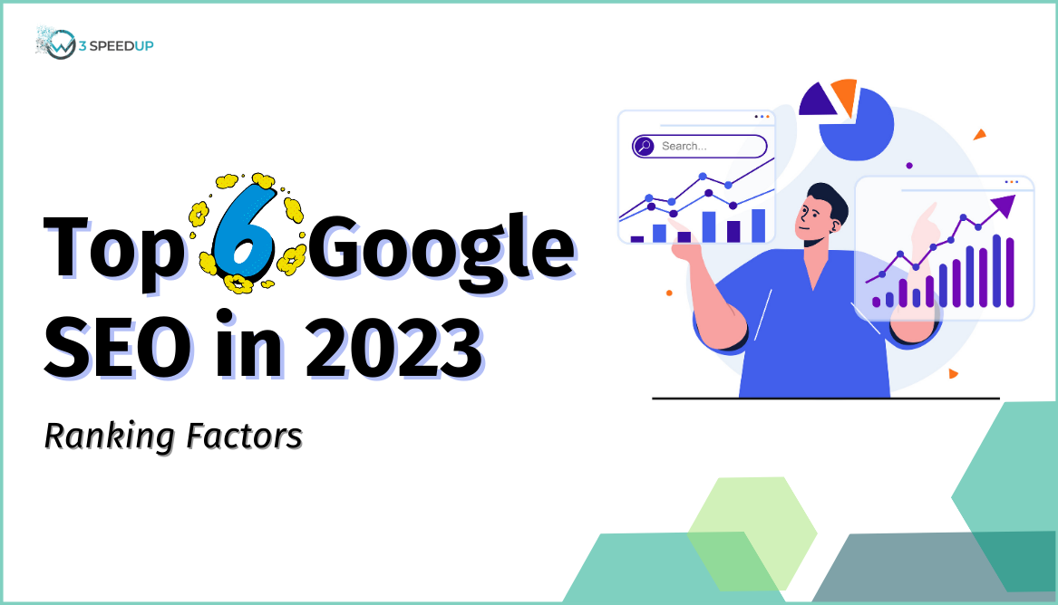 Top 6 Google SEO Ranking Factors To Consider in 2024W3speedup