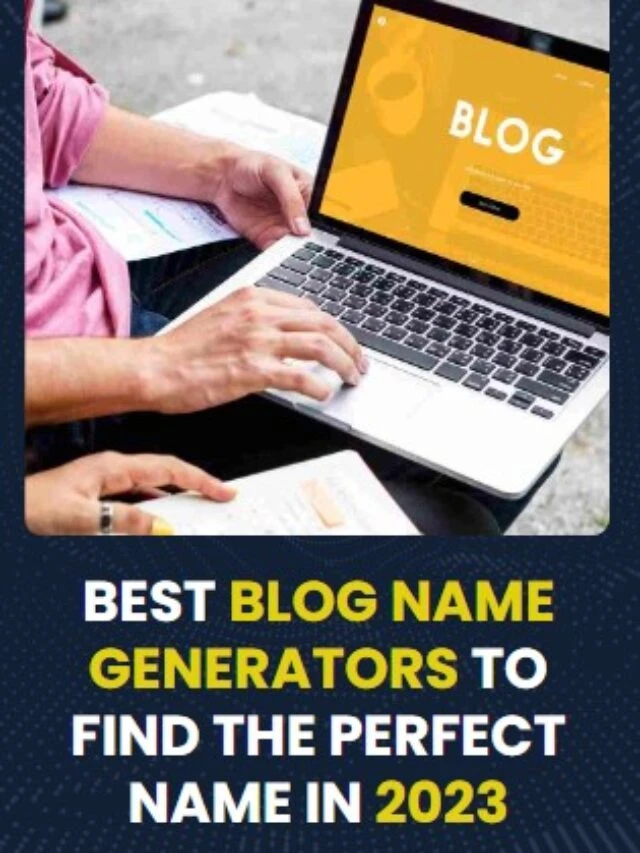 Best Blog Name Generators to Find the Perfect Name in 2023