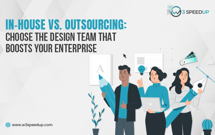 In-House Vs Outsourcing: Choose Designer That Boost Your Enterprise