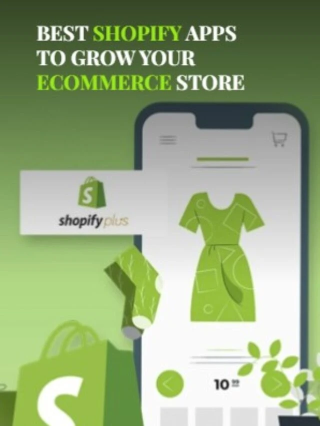 Shopify Apps To Grow Your Ecommerce Store