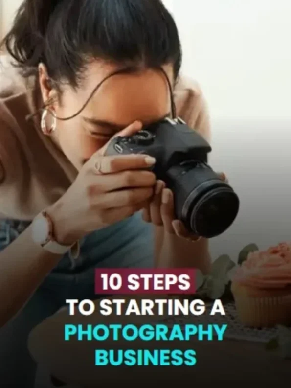10 Steps to Starting a Photography Business