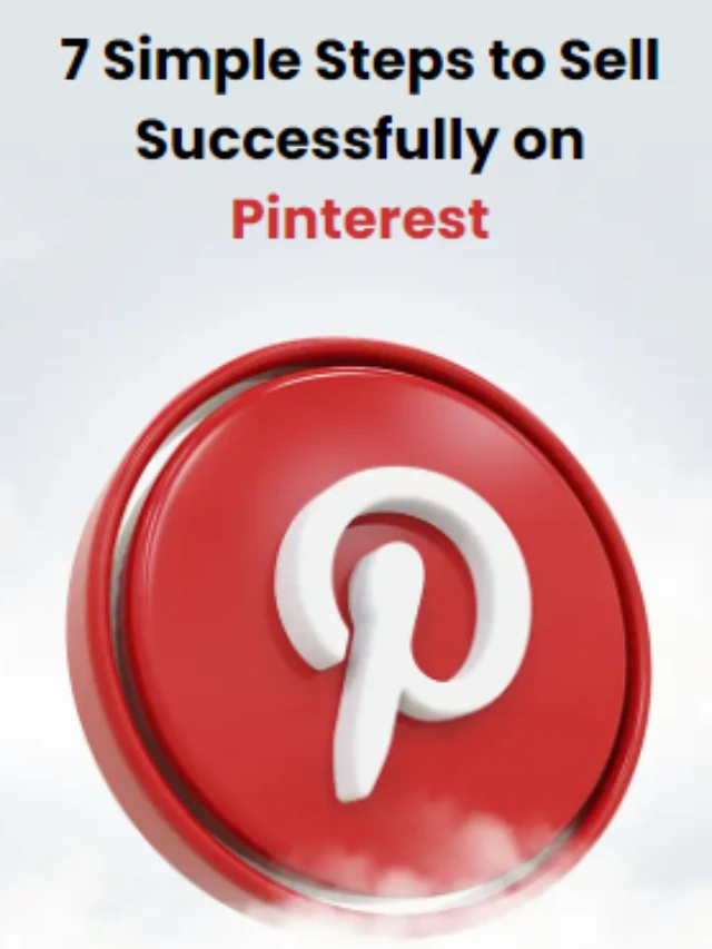How to Sell on Pinterest in 7 Easy Steps