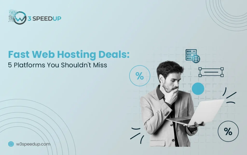 Fast Web Hosting Deals 5 Platforms You Should not Miss