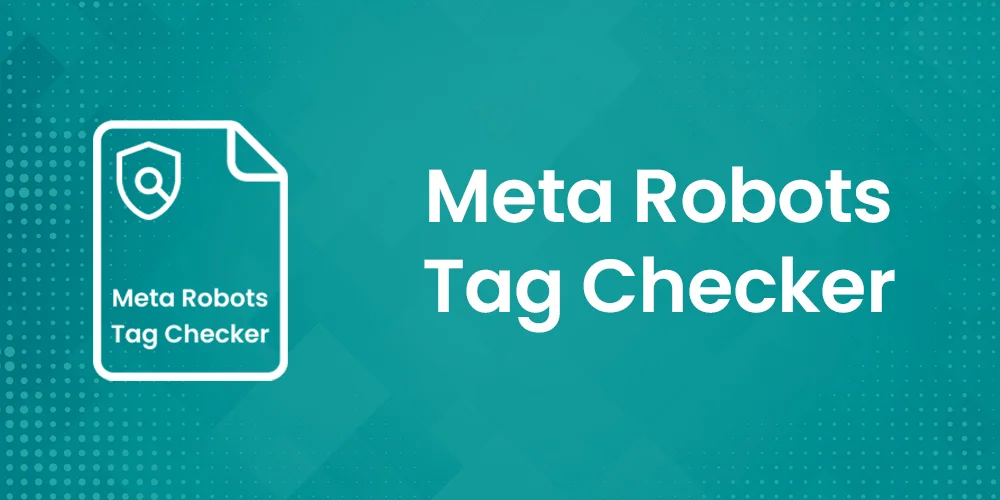 Meta Robots Tag Checker - Check Bulk Noindex and Nofollow Tags