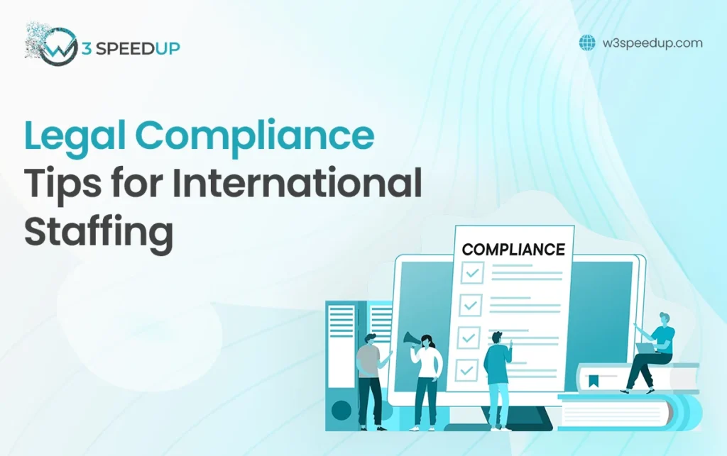 Legal Compliance Tips for International Staffing - W3Speedup