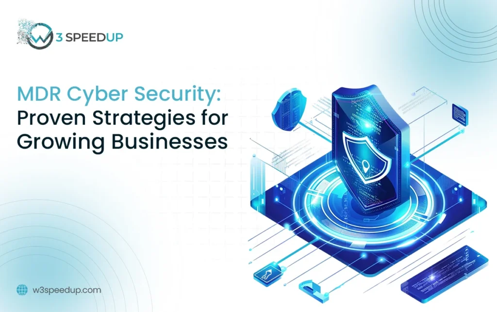 MDR Cyber Security Proven Strategies for Growing Businesses - W3Speedup