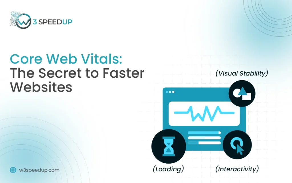 Why Core Web Vitals The Secret to Faster Websites - W3Speedup