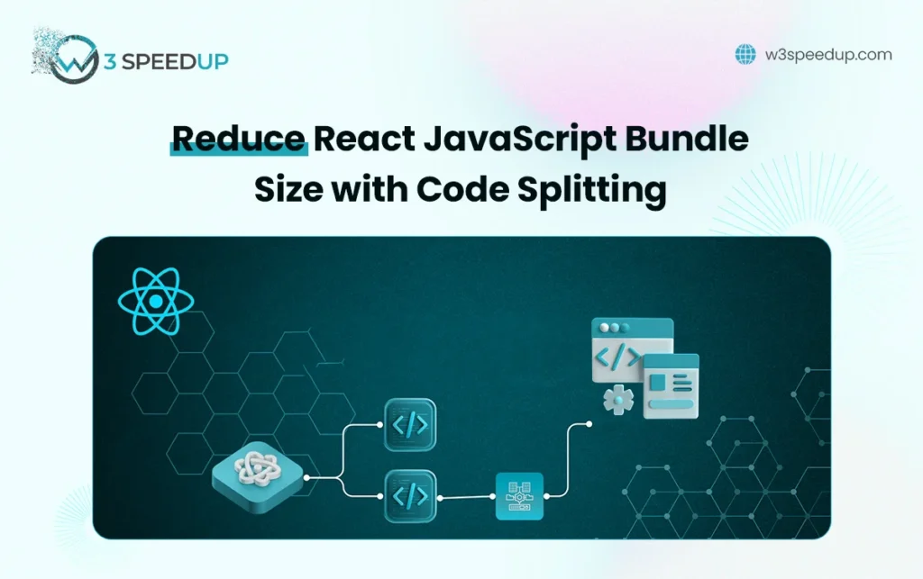 How Reduce React JavaScript Bundle Size with Code Splitting - W3Speedup