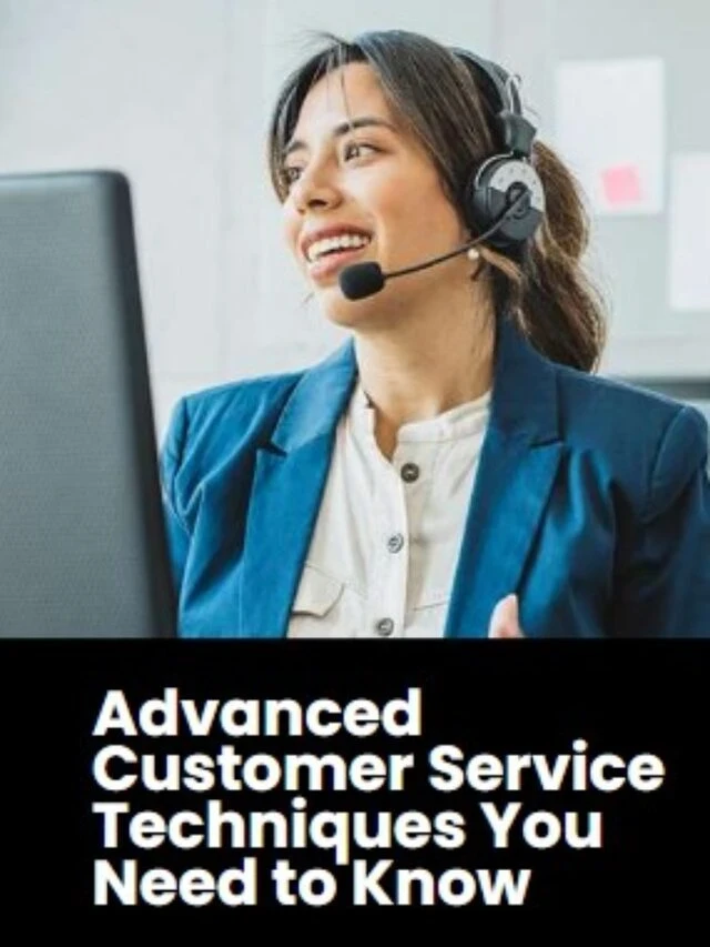 Advanced Customer Service Techniques