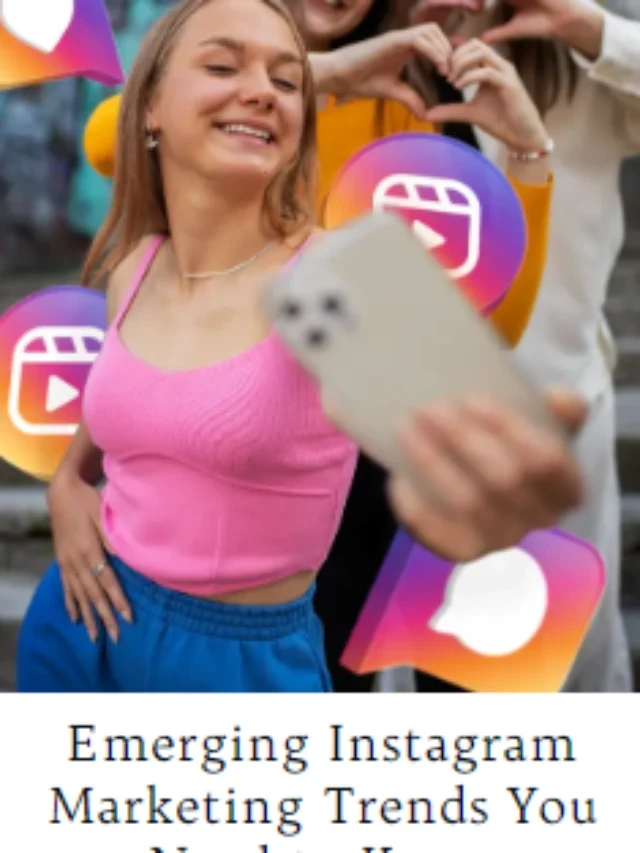 Instagram Marketing Trends You Need to Know