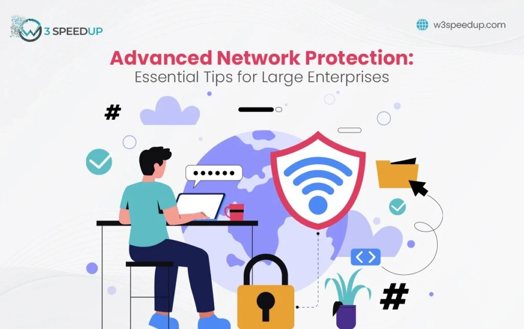Key Considerations for Large Enterprises Investing in Advanced Network Protection