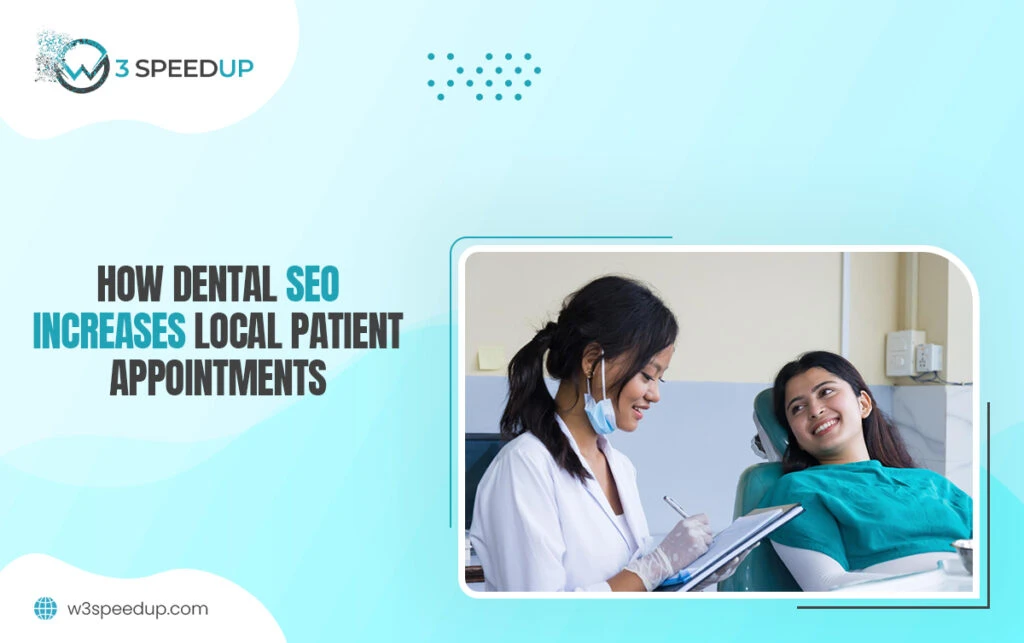 How Dental SEO Increases Local Patient Appointments - W3Speedup