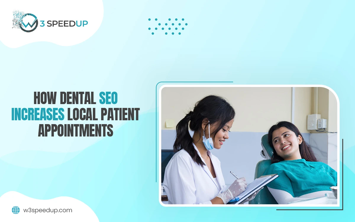 How Dental SEO Increases Local Patient Appointments - W3Speedup