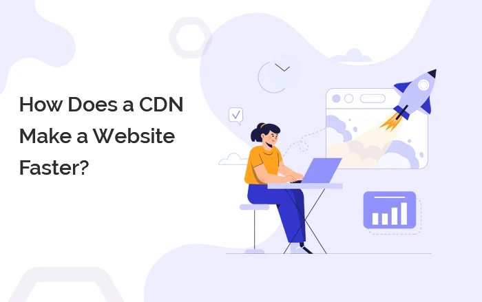 How Does a CDN Make a Website Faster