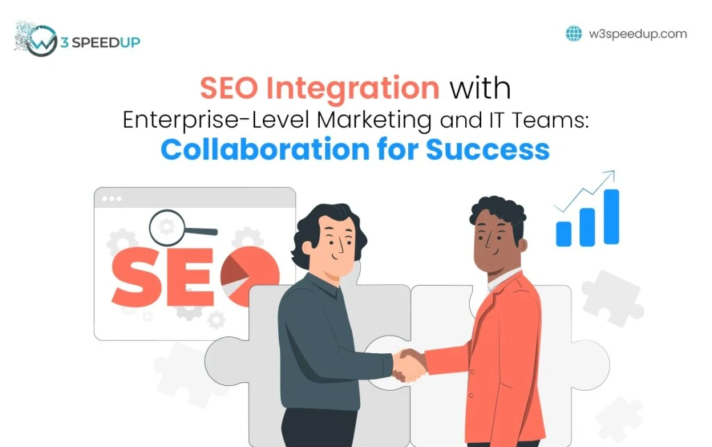 SEO Integration with Enterprise-Level Marketing and IT Teams