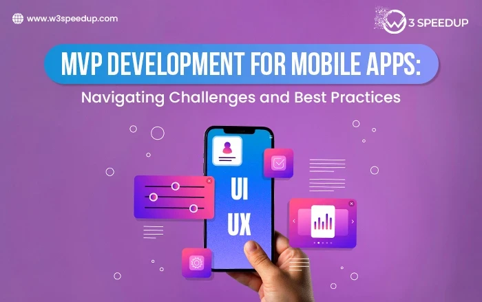 Mobile App MVP Development Challenges & Best Practices