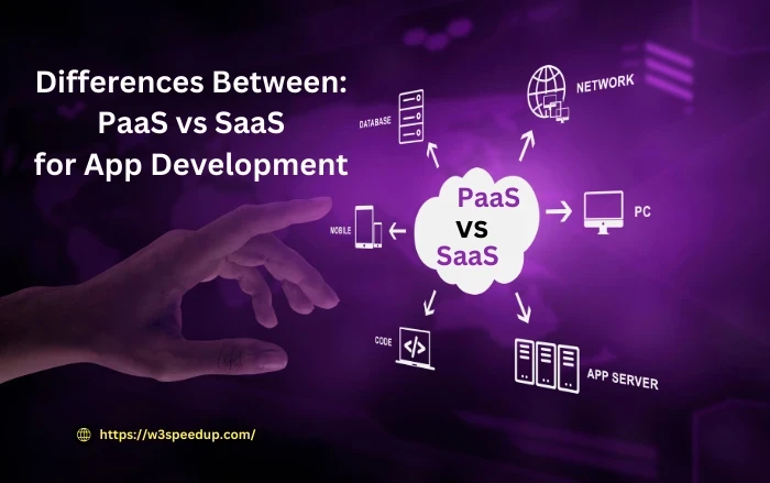 Differences Between PaaS vs SaaS for App Development