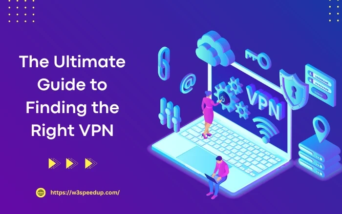 The Ultimate Guide to Finding the Right VPN