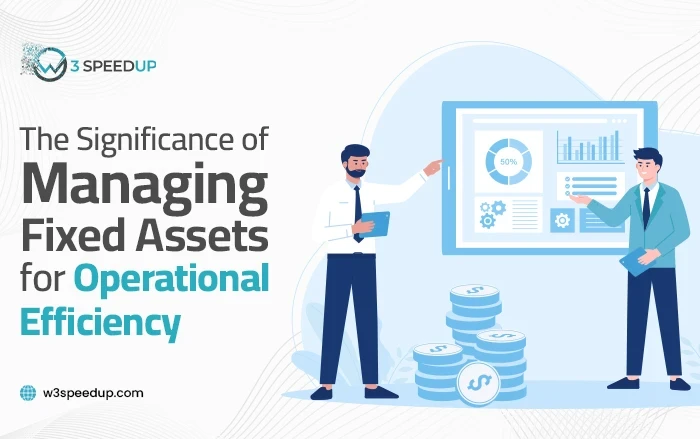 The Significance of Managing Fixed Assets for Operational Efficiency