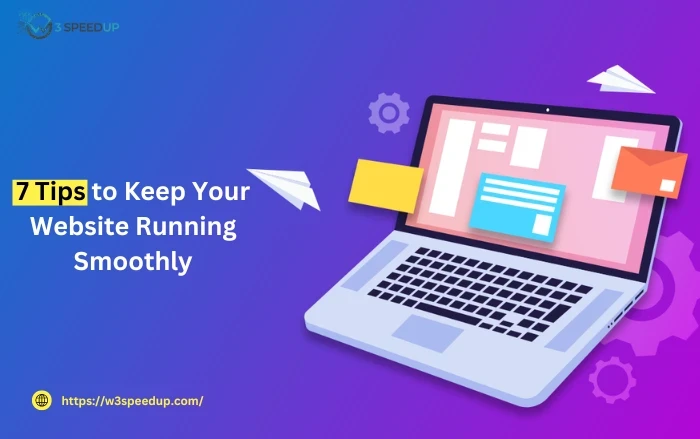 7 Tips to Keep Your Website Running Smoothly