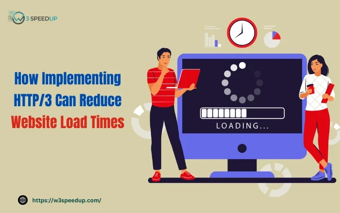 How Implementing HTTP3 Can Reduce Website Load Times