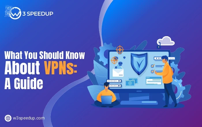 What You Should Know About VPN A Complete Guide