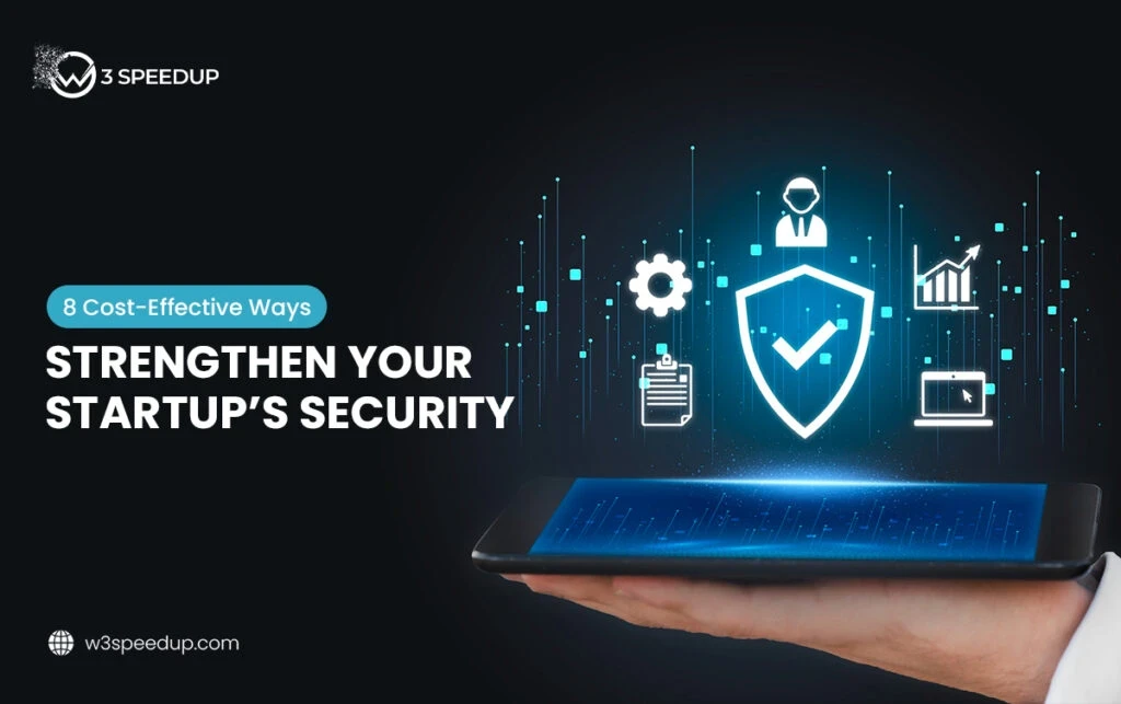 8 Cost-Effective Ways to Strengthen Your Startup’s Security
