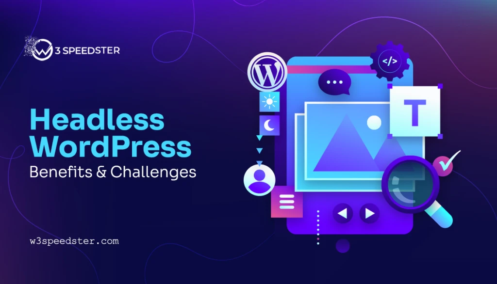 Headless WordPress Benefits & Challenges